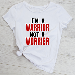 I'm a Warrior not a Worrier